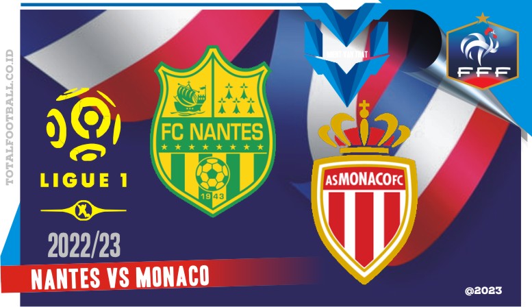 Prediksi Nantes vs Monaco, Ligue 1 Prancis 9 April 2023