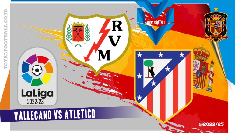 Prediksi Vallecano vs Atletico, La Liga 10 April 2023