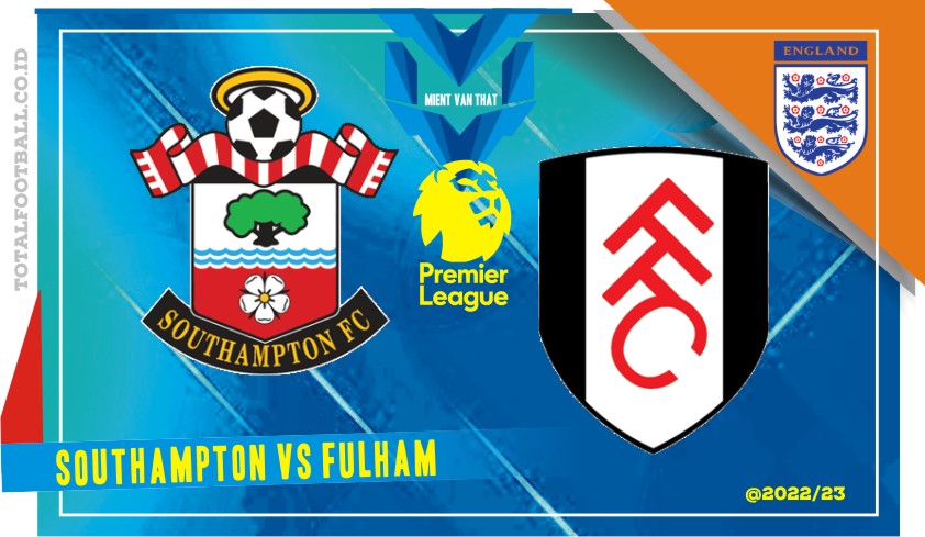 Prediksi Southampton vs Fulham, Liga Inggris 13 Mei 2023