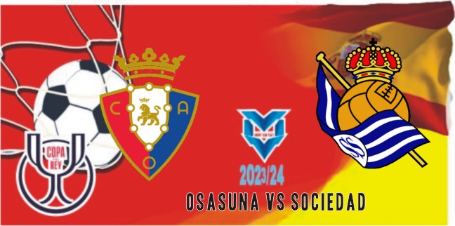 Prediksi Osasuna vs Sociedad , Copa del Rey 18 Januari 2024